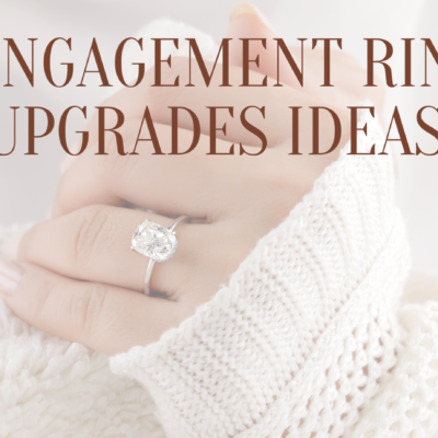 5 Engagement Ring Upgrades Ideas for Every Occasion